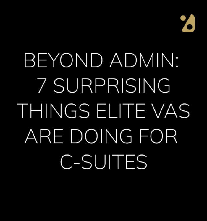Beyond Admin: 7 Surprising Things Elite VAs Are Doing for C-Suites
