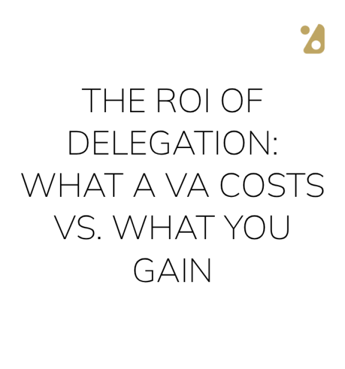 The ROI of Delegation: What a VA Costs vs. What You Gain (Hint: It’s Time)​